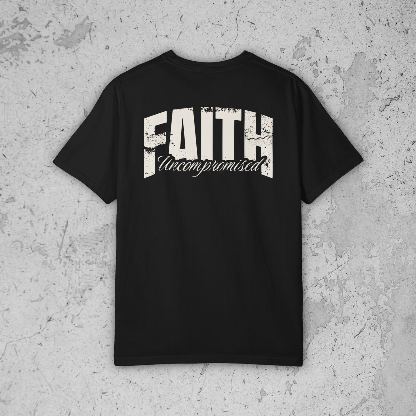 Faith Uncompromised Tee – Premium Streetwear T-Shirt