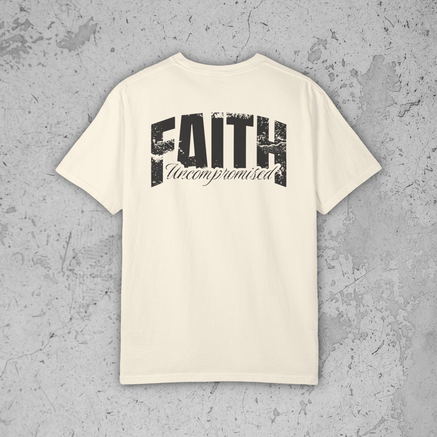 Faith Uncompromised Tee – Premium Streetwear T-Shirt