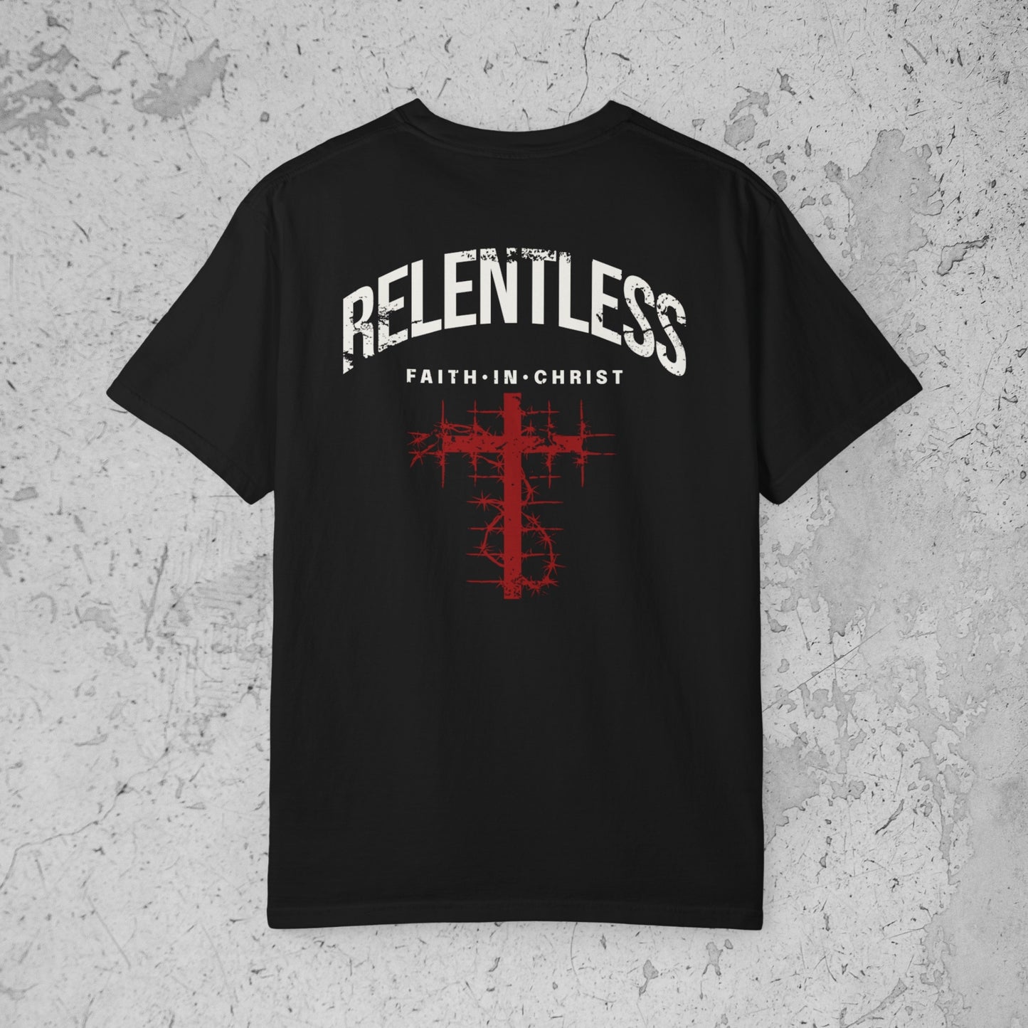 Relentless Faith In Christ Tee – Premium Streetwear T-Shirt