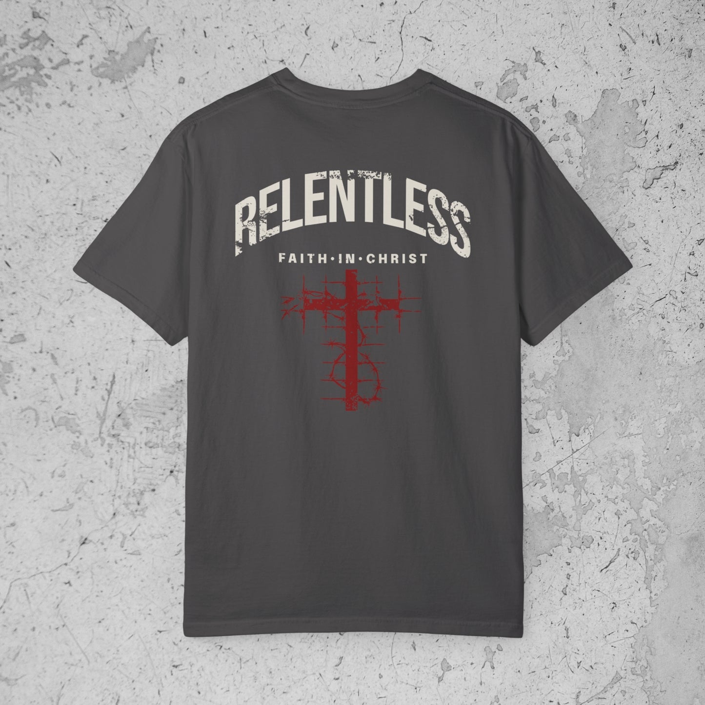 Relentless Faith In Christ Tee – Premium Streetwear T-Shirt